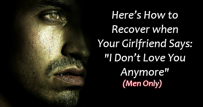 here-s-how-to-recover-when-your-girlfriend-says-i-don-t-love-you