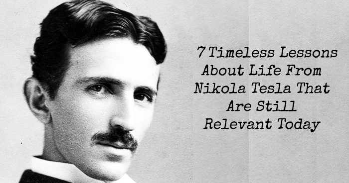 7 Timeless Lessons About Life From Nikola Tesla That Are Still Relevant