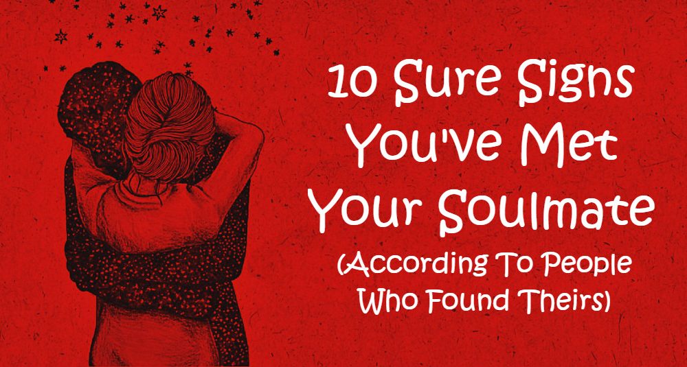 Real Soulmates: 20 Signs You’ve Met the Love of Your Life.