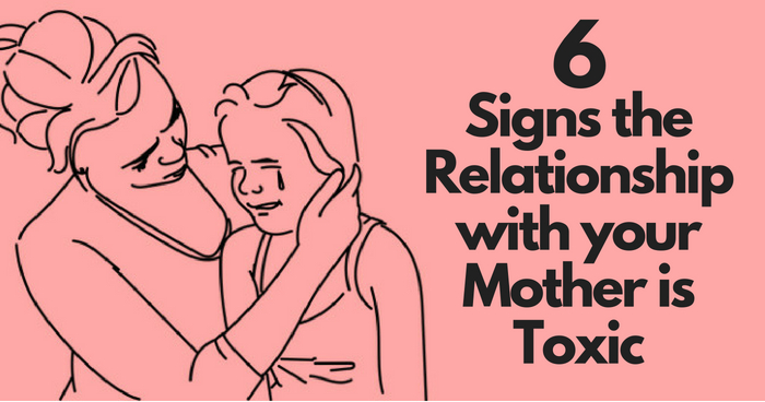 6 Signs The Relationship With Your Mother Is Toxicheres What You Can Do About It 