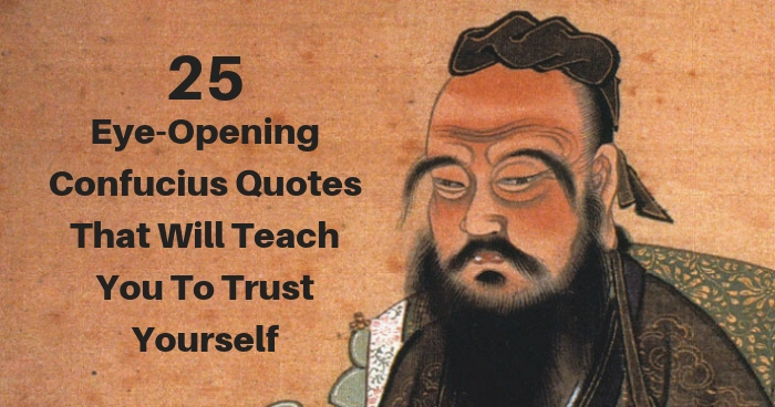 25 Eye-Opening Confucius Quotes That Will Teach You To Trust Yourself