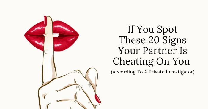 If You Spot These Signs Your Partner Is Cheating According To A Private Investigator 2632